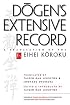 Dogen's Extensive Record: A Translation of the Eihei Koroku
