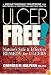Ulcer Free: Nature's Safe & Effective Remedy for Ulcers