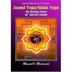 Sound Yoga/Nada Yoga: The Healing Power of Sacred Sound