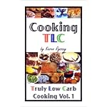 Cooking TLC: Truly Low Carb Cooking Volume 1 book cover