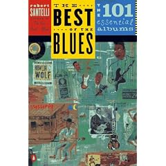 The Best of the Blues: The 101 Essential Blues Albums