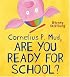 Cornelius P. Mud, Are You Ready for School?