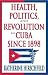Book Health, Politics, and Revolution in Cuba Since 1898