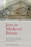 The Jews in medieval Britain : historical, literary and archaeological perspectives