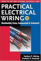 Practical Electrical Wiring: Residential, Farm, Commercial and Industrial: Based on the 2005 National Electrical Code