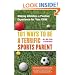 101 Ways to Be a Terrific Sports Parent : Making Athletics a Positive Experience for Your Child