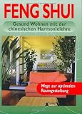 Feng Shui. Gesund Wohnen mit der chinesischen Harmonielehre
