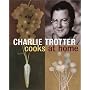 Charlie Trotter Cooks at Home by Charlie Trotter
