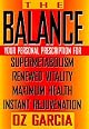The Balance: Your Personal Prescription for *Super Metabolism *Renewed Vitality *Maximum Health *Instant Rejuvenation