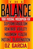 The Balance: Your Personal Prescription for *Super Metabolism *Renewed Vitality *Maximum Health *Instant Rejuvenation