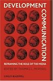 Development Communication: Reframing the Role of the Media