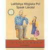 Lakhotiya Woglaka Po! - Speak Lakota! Level 1 Lakota Language Textbook (Lakhotiya Woglaka Po! - Speak Lakota!)