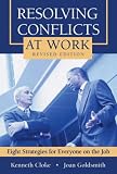 Resolving Conflicts at Work: Eight Strategies for Everyone on the Job