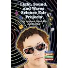 Click here to buy Light, Sound, and Waves Science Fair Projects: Using Sunglasses, Guitars, Cds, and Other Stuff (Physics! Best Science... by  Robert Gardner.