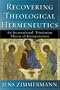 Recovering Theological Hermeneutics: An Incarnational-Trinitarian Theory of Interpretation