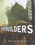 Cover of The Shipbuilders by Martin Bellamy 1841581631