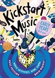 Kickstart Music Early Years: Music Activities Made Simple - Early Years