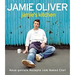Jamie's Kitchen. Neue geniale Rezepte vom Naked Chef