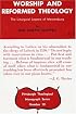 Worship and Reformed Theology: The Liturgical Lessons of Mercersburg (Pittsburgh Theological Monographs : No. 10)