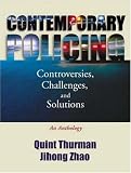 Contemporary Policing: Controversies, Challenges, and Solutions (An Anthology)