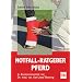 Notfall-Ratgeber PFERD: In Zusammenarbeit mit Dr. med. vet. Karl Josef Boening