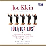 Politics Lost: How American Democracy Was Trivialized by People Who Think You're Stupid | [Joe Klein]