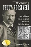 Becoming Teddy Roosevelt: How 26th President