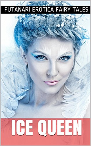Ice Queen (Futanari Erotica Fairy Tales Book 5)