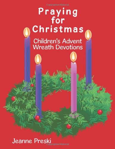 Praying for Christmas: Children's Advent Wreath Devotions