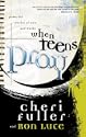 When Teens Pray: Powerful Stories of How God Works by Cheri Fuller; Ron Luce