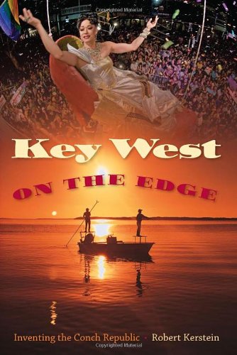 Key West on the Edge: Inventing the Conch Republic (Florida History and Culture (Hardcover)), by Robert Kerstein