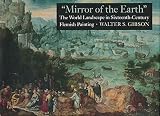 'Mirror of the earth' : the world landscape in sixteenth-century Flemish painting