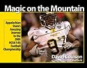 Magic on the Mountain: Appalachian State's Amazing Journey to the 2005 Ncaa I-aa Football Championship