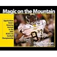  Magic on the Mountain: Appalachian State's Amazing Journey to the 2005 Ncaa I-aa Football Championship  by David Coulson and Bill Sheffield