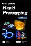 User's Guide to Rapid Prototyping