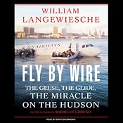 Fly by Wire: The Geese, the Glide, the Miracle on the Hudson | [William Langewiesche]