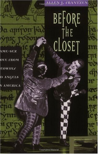 Before the Closet: Same-sex Love from "Beowulf" to "Angels in America"