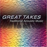 Revue Various Artists  / Great Takes: Traditional Acoustic Music