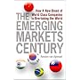 The Emerging Markets Century: How a New Breed of World-Class Companies is Overtaking the World