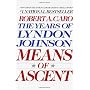 Means of Ascent (The Years of Lyndon Johnson) by Robert A. Caro