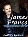 James Franco: The Living Renaissance Man - A Look at the Many Roles He Plays in Life
