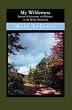 My Wilderness: Stories of Adventure And Disaster in the White Mountains