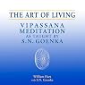 The Art of Living: Vipassana Meditation as Taught by S. N. Goenka