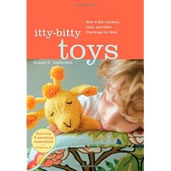 Itty-Bitty Toys: How to Knit Animals, Dolls, and Other Playthings for Kids