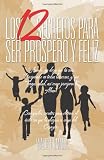 LOS 12 SECRETOS PARA SER PROSPERO Y FELIZ (Spanish Edition)