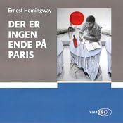 Der er ingen ende på Paris [There Is No End in Paris] | [Ernest Hemingway]