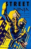  : Street Ninja: Ancient Secrets for Today's Mean Streets
