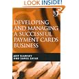 Developing And Managing a Successful Payment Cards Business by Jeff H. Slawsky and Samee Zafar