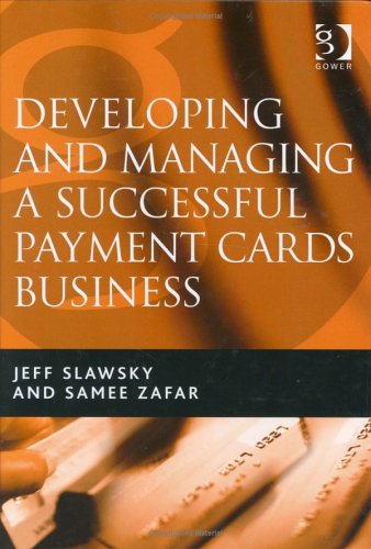 Developing And Managing a Successful Payment Cards Business