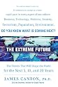 The Extreme Future: The Top Trends That Will Reshape the World for the Next 5, 10, and 20 Years